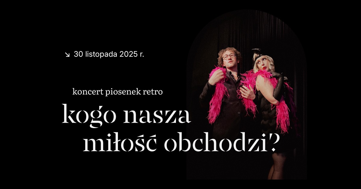 Zapraszamy na koncert piosenek retro – „kogo nasza miłość obchodzi?”