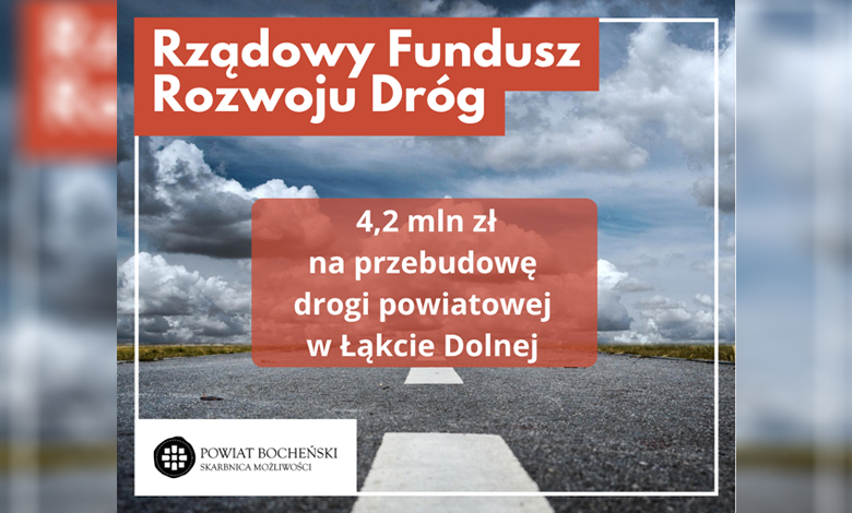 Powiat Bocheński pozyskał 4,2 mln zł na przebudowę drogi w Łąkcie Dolnej
